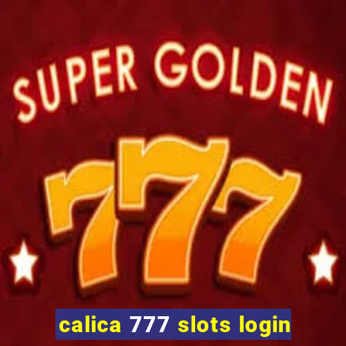 calica 777 slots login